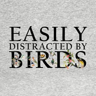 Easily Distracted By Birds T-Shirt